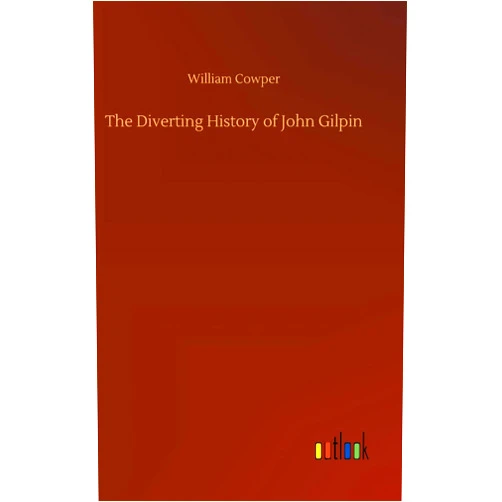 William Cowper The Diverting History of John Gilpin