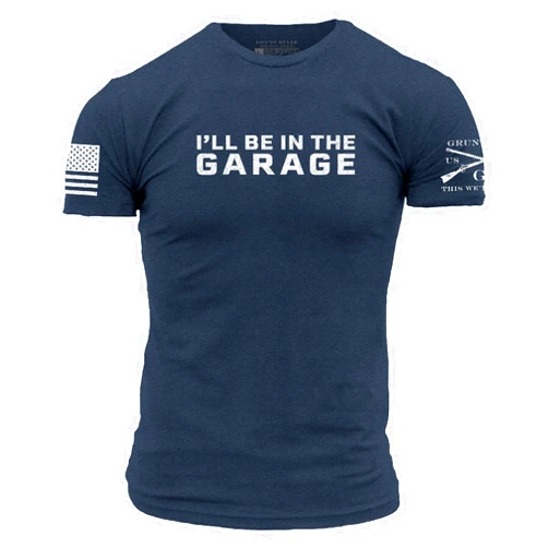 Grunt Style I'll Be in The Garage Men's T-Shirt