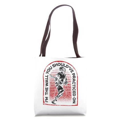 Sticks Lacrosse Ball Boots Gear Gifts For Men I'm The Wall You Should've Practiced On Fan Mom Lacrosse Tote Bag