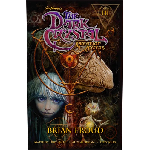 Matthew Dow Smith,Jim Henson,Brian Froud,Alex Sheikman Jim Henson's The Dark Crystal: Creation Myths Vol. 3 (3)