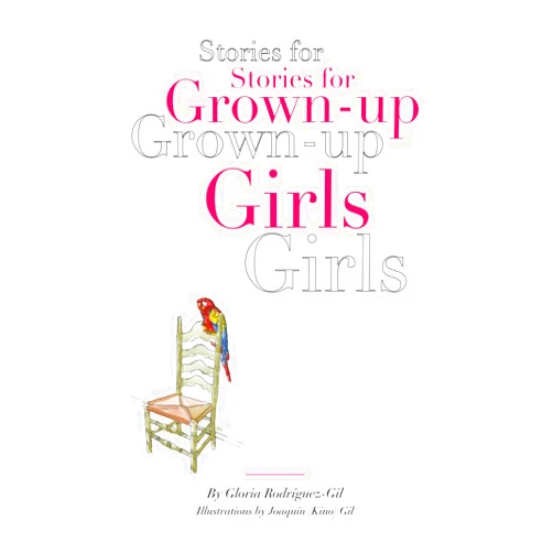 By Ms Gloria Rodriguez-Gil (Author), Mr Joaquin Gil (Illustrator) STORIES FOR GROWN-UP GIRLS