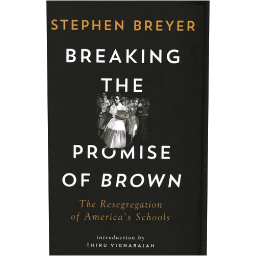 By Stephen Breyer (Author), Thiru Vignarajah (Introduction) Format: Kindle Edition Breaking the Promise of Brown: The Resegregation of America's Schools