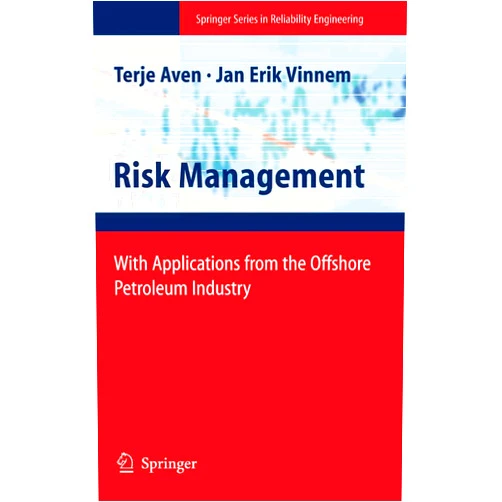 By Terje Aven (Author), Jan-Erik Vinnem (Author) Format: Kindle Edition Risk Management: With Applications from the Offshore Petroleum Industry (Springer Series in Reliability Engineering)