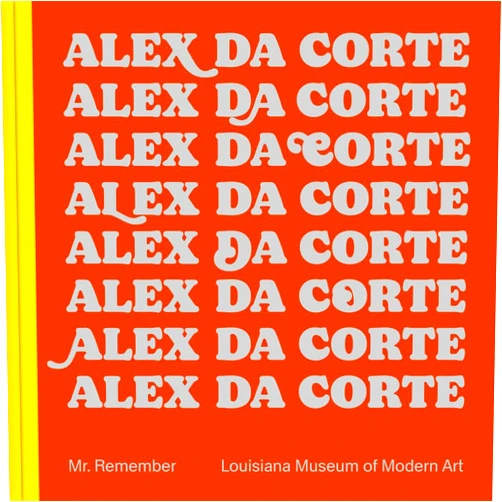 Lærke Rydal Jørgensen,William Pym,Mathias Ussing Seeberg,Alex Da Corte,Poul Erik Tøjner,Bruce Hainley,Derek McCormack,Sarah Nicole Prickett,Delia Solomons,Steven Zultanski Alex Da Corte: Mr. Remember