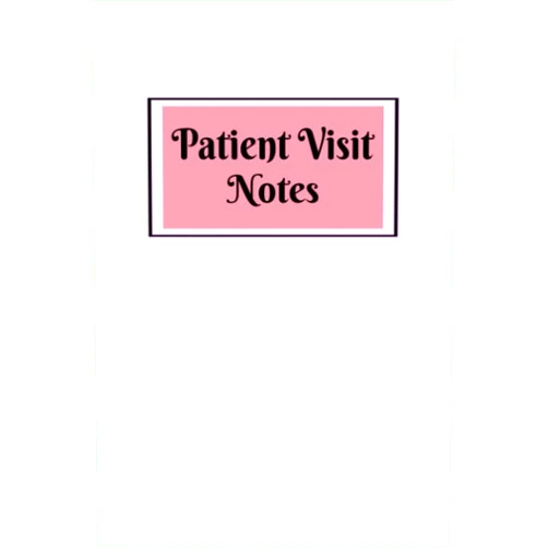 Nafiz Press House Patient Visit Notes: Hospice Nurse Reference And Nursing Assessment Notebook | Logbook For Quick Patient Documentation | Visit Tracker