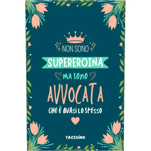 Italian Edition by BADZIN NOTAS (Author) Non Sono Supereroina Ma Sono Avvocata Che è Quasi Lo Stesso - Taccuino: Quaderno Appunti per Avvocatessa - Regalo Personalizzato per Avvocati Donne e Studenti di Giurisprudenza (Italian Edition)