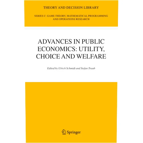 By Ulrich U. Schmidt (Editor), Stefan Traub (Editor) Advances in Public Economics: Utility, Choice and Welfare: A Festschrift for Christian Seidl (Theory and Decision Library C, 38)