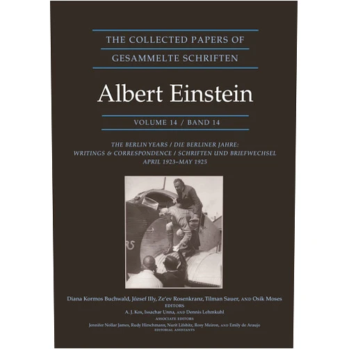 Albert Einstein,Professor Diana K. Buchwald,József Illy,Professor Ze’ev Rosenkranz,Tilman Sauer,Osik Moses The Collected Papers of Albert Einstein, Volume 14: The Berlin Years: Writings & Correspondence, April 1923–May 1925 - Documentary Edition (Collected Papers of Albert Einstein, 14)