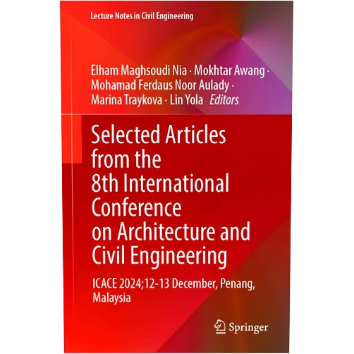 By Elham Maghsoudi Nia (Editor), Mokhtar Awang (Editor), Mohamad Ferdaus Noor Aulady (Editor), Marina Traykova (Editor), Lin Yola (Editor) & 2 more Selected Articles from the 8th International Conference on Architecture and Civil Engineering: ICACE 2024, 12-13 December, Penang, Malaysia (Lecture Notes in Civil Engineering, 635)