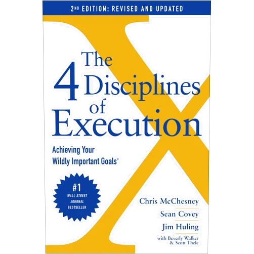Chris McChesney,Sean Covey,Jim Huling,Scott Thele,Beverly Walker The 4 Disciplines of Execution: Revised and Updated: Achieving Your Wildly Important Goals