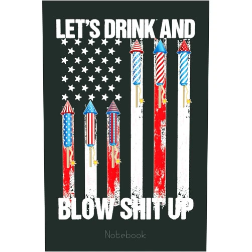By Curtis Edwards (Author) Let's Drink Blow Shit-Up 4th Of July Flag Independence Day Notebook: American Flag 4th of July USA Patriotic, Journal 6 x 9, 110 Page Blank Lined Paperback Journal/Notebook