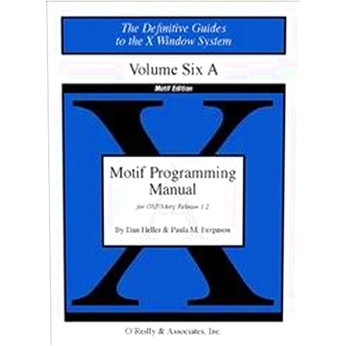 David Brennan,Dan Heller,Paula Ferguson Motif Programming Manual, Vol 6A (Definitive Guides to the X Window System)