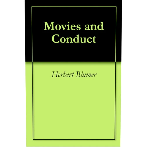 By Herbert Blumer (Author) Format: Kindle Edition Movies and Conduct