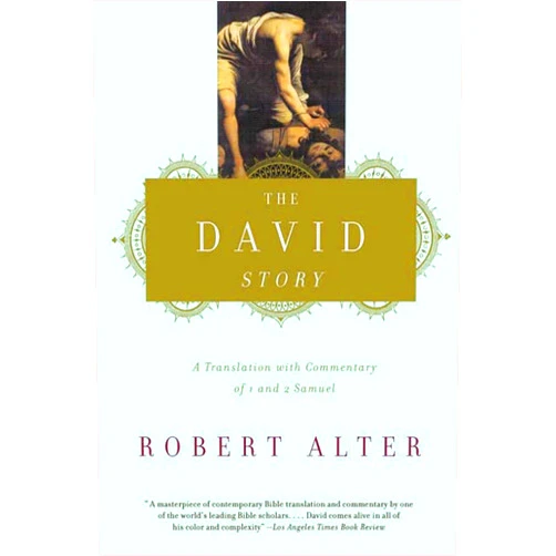Robert Alter The David Story: A Translation with Commentary of 1 and 2 Samuel
