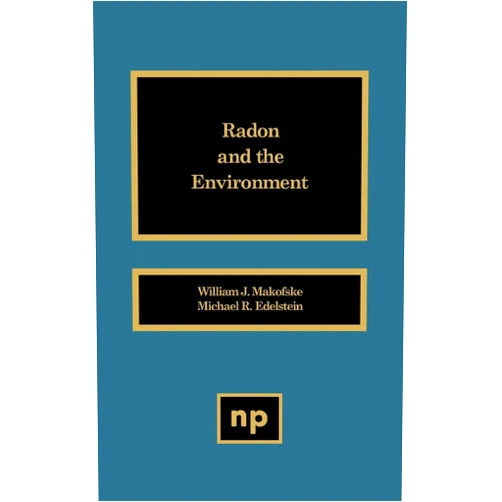 William J. Makoofske,Michael R. Edelstein Radon and the Environment