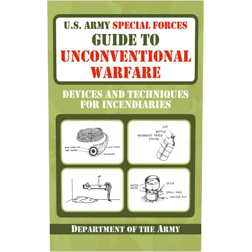 U.S. Department of the Army U.S. Army Special Forces Guide to Unconventional Warfare: Devices and Techniques for Incendiaries