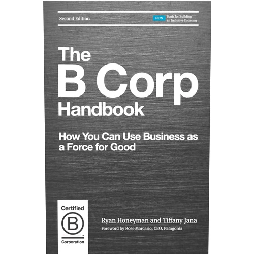 By Ryan Honeyman (Author), Tiffany Jana (Author), Rose Marcario (Foreword) & 0 more The B Corp Handbook, Second Edition: How You Can Use Business as a Force for Good