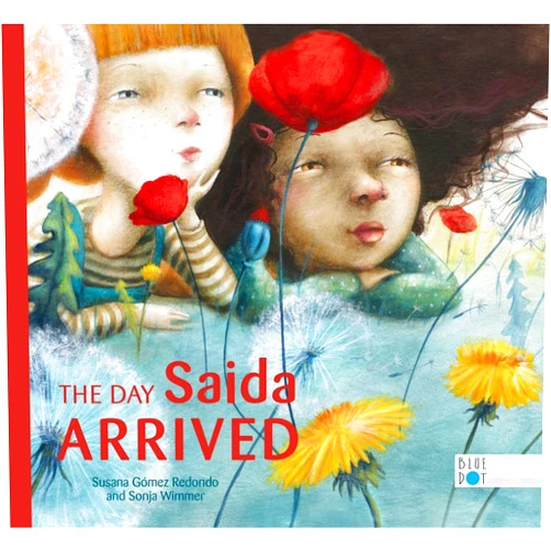 Susana Gómez Redondo,Sonja Wimmer,Lawrence Schimel The Day Saida Arrived
