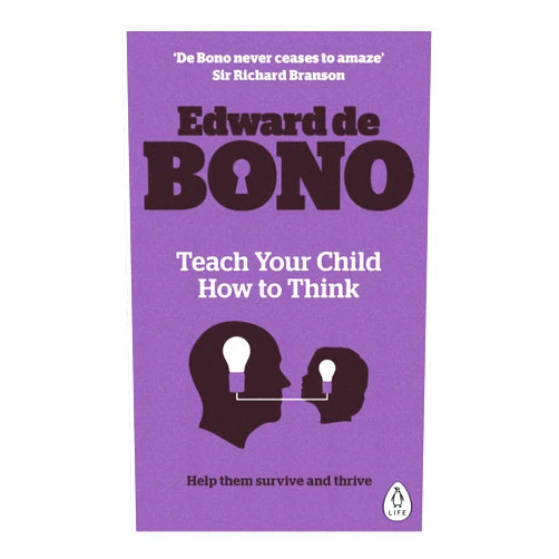 Edward De Bono Teach Your Child How To Think