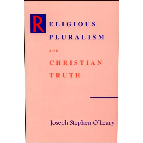 By Joseph Stephen O'Leary (Author) Religious Pluralism and Christian Truth