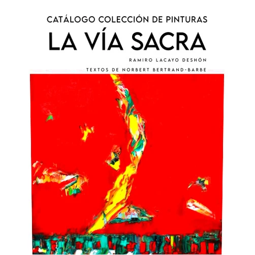 Ramiro Lacayo Deshón,Norbert Bertrand-Barbe,Karly Gaitán Morales La Vía Sacra: Catálogo Colección de Pinturas (Spanish Edition)