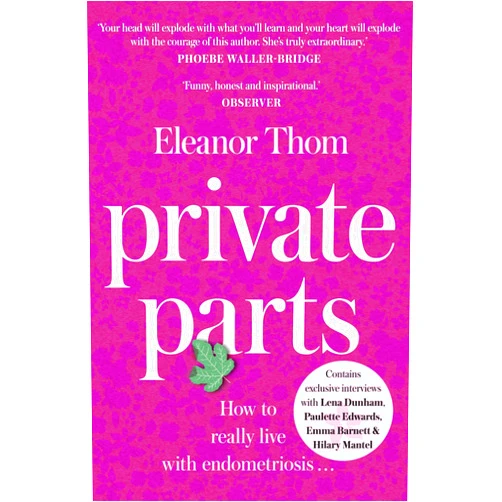 By Eleanor Thom (Author) Format: Kindle Edition Private Parts: Living well with bad periods and endometriosis