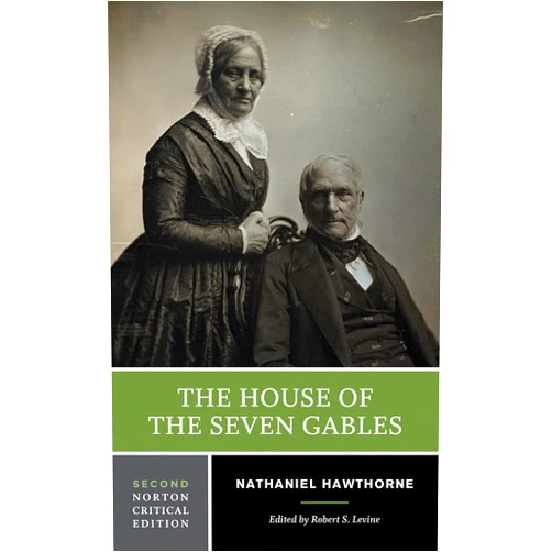 Nathaniel Hawthorne,Robert S. Levine The House of the Seven Gables: A Norton Critical Edition (Norton Critical Editions)