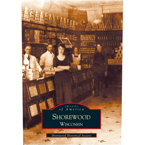 Shorewood Historical Society Shorewood, Wisconsin (Images of America)