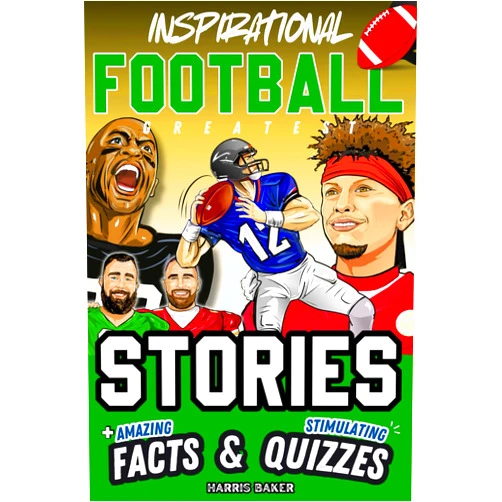 By Harris Baker (Author) Inspirational Football GOATS Stories, Amazing Facts, and Trivia Games: The Ultimate Football Gift Book for Kids and Teens! (Sports Books for Young Readers)