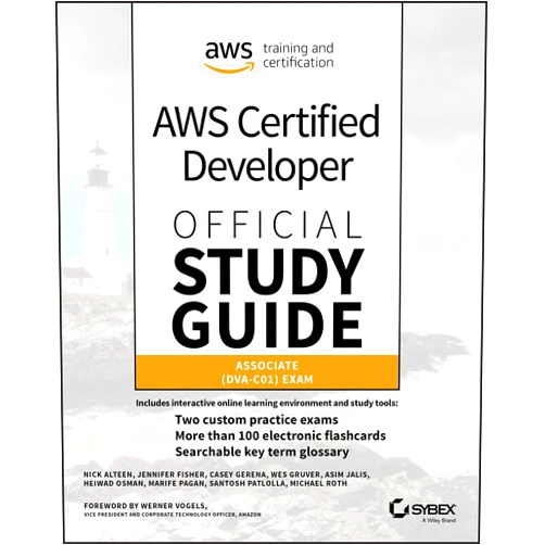 Nick Alteen,Jennifer Fisher,Casey Gerena,Wes Gruver,Asim Jalis,Heiwad Osman,Marife Pagan,Santosh Patlolla,Michael Roth AWS Certified Developer Official Study Guide: Associate (DVA-C01) Exam (Sybex Study Guide)