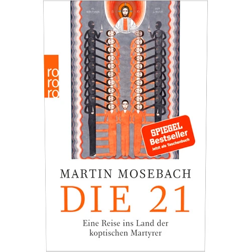 German Edition by Martin Mosebach (Author) Format: Kindle Edition Die 21: Eine Reise ins Land der koptischen Martyrer (German Edition)