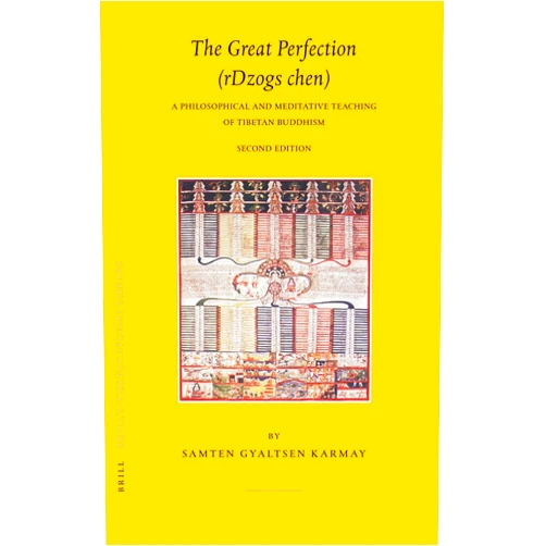 Samten Karmay The Great Perfection Rdzogs Chen: A Philosophical and Meditative Teaching of Tibetan Buddhism (Brill's Tibetan Studies Library, 11)