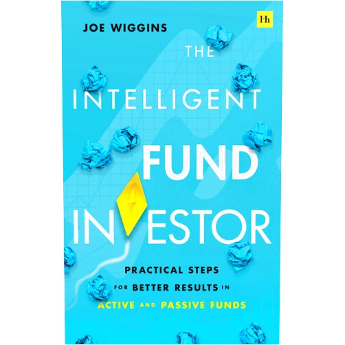 Joe Wiggins The Intelligent Fund Investor: Practical steps for better results in active and passive funds