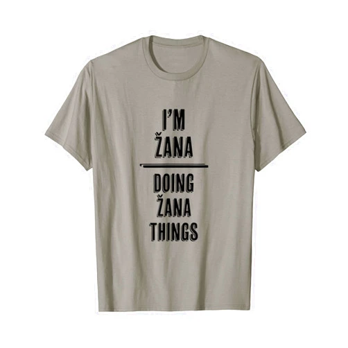 For Someone Named ŽANA I'm ŽANA - Doing ŽANA Things | Funny - First Name - T-Shirt