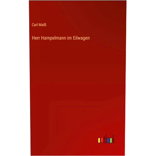 Carl Malß Herr Hampelmann im Eilwagen (German Edition)
