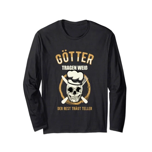 Götter tragen Weiß der Rest trägt Teller für Köche Götter tragen Weiss die Rest wears plates for chefs Long Sleeve T-Shirt