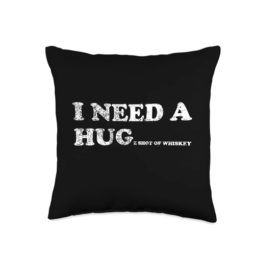 Visit I NEED A HUGe Shot of Whiskey Apparel I NEED A HUGe shot of whiskey Thirsty Bold Clever Witty Throw Pillow