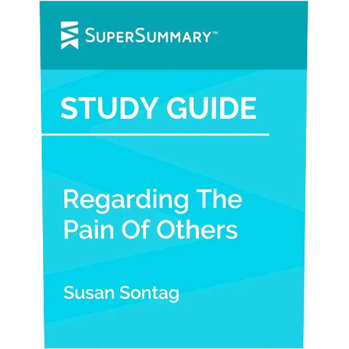By SuperSummary (Author) Format: Kindle Edition Study Guide: Regarding The Pain Of Others by Susan Sontag (SuperSummary)