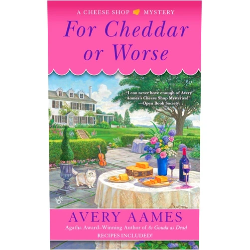 Avery Aames For Cheddar or Worse (Cheese Shop Mystery)