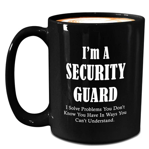 Art by Chelsydale Im a Security Guard Mug - Large 15oz Black Coffee Tea Cup - Gifts for Mall Cop Officer Personnel Protective Agent Watchman Bodyguard Funny Cute Gag Appreciation Idea - Solves Problems