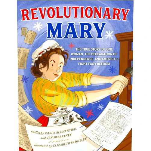 By Karen Blumenthal (Author), Jen McCartney (Author), Elizabeth Baddeley (Illustrator) & 0 more Revolutionary Mary: The True Story of One Woman, the Declaration of Independence, and America's Fight for Freedom
