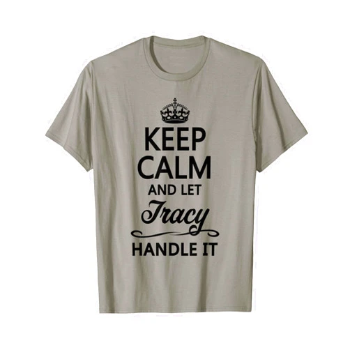 For Someone Named TRACY Keep Calm and Let Tracy Handle It Funny Name Gift T-Shirt