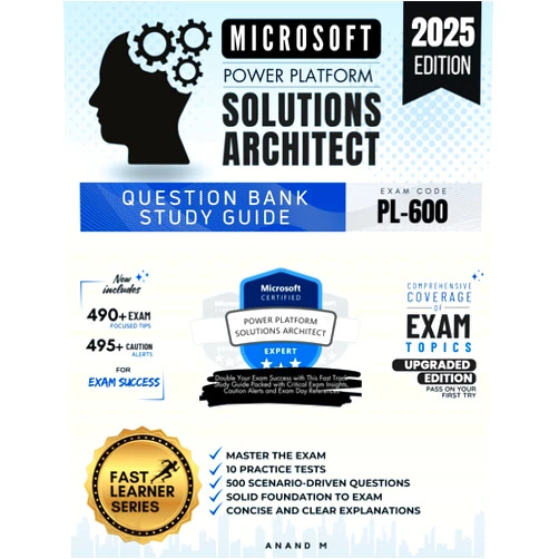 By Mr Anand M (Author) MICROSOFT POWER PLATFORM SOLUTION ARCHITECT | QUESTION BANK STUDY GUIDE | EXAM CODE: DP-900 | 10 PRACTICE TESTS, 500 SCENARIO-DRIVEN QUESTIONS, 490+ EXAM-FOCUSED TIPS, 495+ CAUTION ALERTS