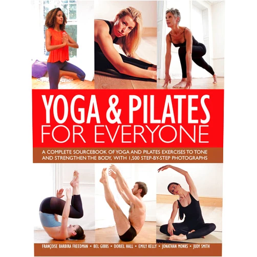 By Judy Smith (Author), Emily Kelly (Author), Jonathan Monks (Author), Francoise Barbira Freedman (Author) & 1 more Yoga & Pilates For Everyone: A Complete Sourcebook of Yoga and Pilates Exercises to Tone and Strengthen the Body, with 1500 Step-by-Step Photographs