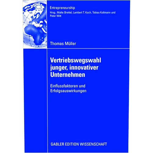 German Edition by Thomas Müller (Author), Prof. Dr. Malte Brettel (Foreword) Vertriebswegswahl junger, innovativer Unternehmen: Einflussfaktoren und Erfolgsauswirkungen (Entrepreneurship) (German Edition)