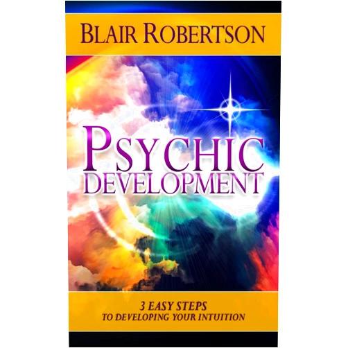 Blair Robertson Psychic Development: 3 Easy Steps To Developing Your Intuition (3 Easy Steps Psychic Series)