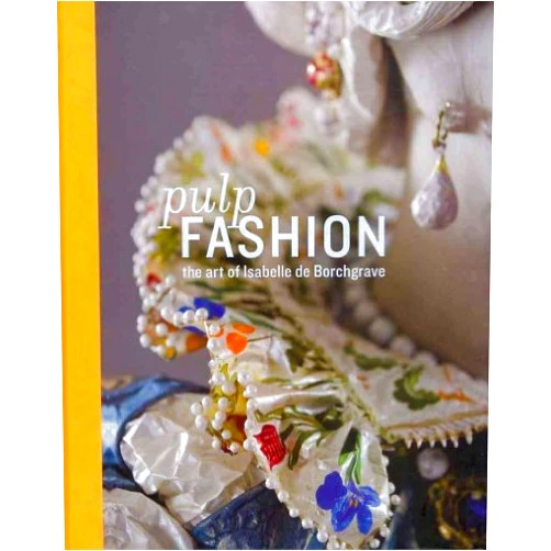 By unknown author (Author) (Pulp Fashion: The Art of Isabelle de Borchgrave) By D'Alessandro, Jill (Author) Hardcover on (02 , 2011)