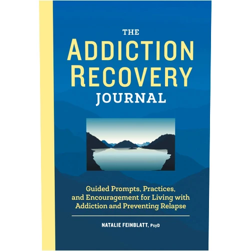 Dr. Natalie Feinblatt PsyD The Addiction Recovery Journal: Guided Prompts, Practices, and Encouragement for Living with Addiction and Preventing Relapse (Addiction Recovery Resources)