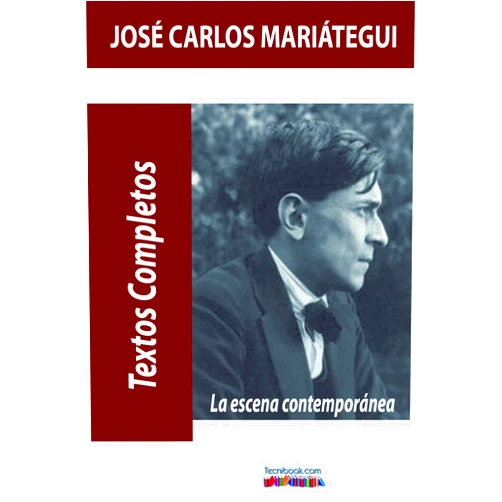 Spanish Edition by José Carlos Mariátegui (Author) Format: Kindle Edition La escena contemporánea (Spanish Edition)