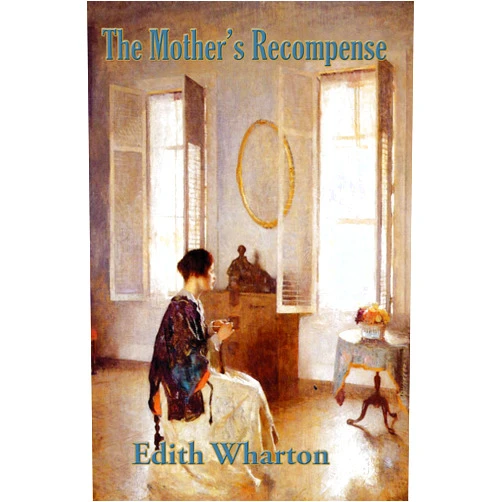 By Edith Wharton (Author) Format: Kindle Edition The Mother’s Recompense